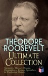 THEODORE ROOSEVELT - Ultimate Collection: Memoirs, History Books, Biographies, Essays, Speeches &Executive Orders - Theodore Roosevelt ; Henry Cabot Lodge - 9788026878254