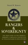 Rangers & Sovereignty - The True Story of the Criminal Pursuits, Campaigns and Battles of Texas Rangers in 19th Century - Daniel W. Roberts - 9788026882725