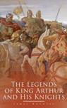 The Legends of King Arthur and His Knights - James Knowles - 9788026884347