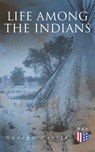 Life Among the Indians - George Catlin - 9788026892694