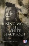 Rising Wolf the White Blackfoot - James Willard Schultz - 9788026892779