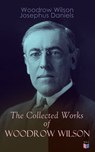 The Collected Works of Woodrow Wilson - Woodrow Wilson ; Josephus Daniels - 9788026894018