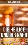 Die Heilige und ihr Narr - Agnes Günther ; Julia Pfeiffer - 9788027200474