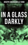 In A Glass Darkly - Joseph Sheridan Le Fanu ; Neil Peterson - 9788027221295