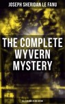 The Complete Wyvern Mystery (All 3 Volumes in One Edition) - Joseph Sheridan Le Fanu ; Neil Peterson - 9788027221318