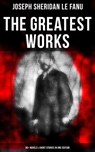 The Greatest Works of Sheridan Le Fanu (65+ Novels & Short Stories in One Edition) - Joseph Sheridan Le Fanu ; Neil Peterson - 9788027221325