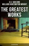 The Greatest Works of S. S. Van Dine (Illustrated Edition) - S.S. Van Dine ; Willard Huntington Wright ; Jayden Walsh - 9788027222902