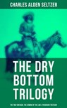 The Dry Bottom Trilogy: The Two-Gun Man, The Coming of the Law & Firebrand Trevison - Charles Alden Seltzer ; Isla Gardner - 9788027224333