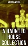 A Haunted House Collection - Virginia Woolf ; Derek Walters - 9788027232147