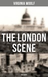 THE LONDON SCENE: The Essays - Virginia Woolf ; Derek Walters - 9788027235179