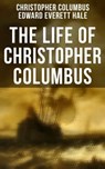 The Life of Christopher Columbus - Christopher Columbus ; Edward Everett Hale - 9788027241606