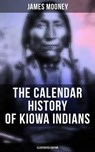 The Calendar History of Kiowa Indians (Illustrated Edition) - James Mooney ; Neil Peterson - 9788027245888
