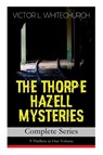 THE THORPE HAZELL MYSTERIES - Complete Series - Victor L Whitechurch - 9788027332588