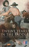 Twelve Years in the Saddle for Law and Order on the Frontiers of Texas - Sergeant W. J. Sullivan - 9788027334278