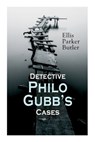 Detective Philo Gubb's Cases - Ellis Parker Butler - 9788027338795