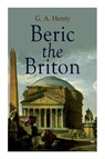Beric the Briton - G a Henty - 9788027339464