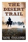 The Desert Trail - Dane Coolidge - 9788027341511