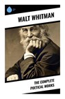 The Complete Poetical Works - Walt Whitman - 9788028332006