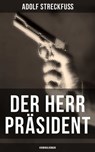 Der Herr Präsident (Kriminalroman) - Adolf Streckfuß - 9788075830616