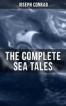 The Complete Sea Tales of Joseph Conrad - Joseph Conrad ; Spencer McKay - 9788075839916
