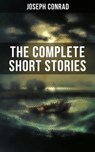 THE COMPLETE SHORT STORIES OF JOSEPH CONRAD - Joseph Conrad ; Spencer McKay - 9788075839947