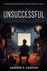 Unsuccessful - Failure and Success Are Two Sides of Same Coin, Toss It. - Sandeep S. Kashyap - 9788119510337