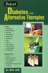 Defeat Diabetes with Alternative Therapies - Dr Ritu Jain - 9788131903841