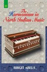 The Harmonium in North Indian Music - Birgit Abels - 9788178223094