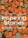 The World's Best Inspiring Stories - G. Francis Xavier - 9788179929216