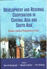 Development and Regional Cooperation in Central Asia and South Asia - Mondira Dutta ; Henrik Berglund ; Per Hilding - 9788182748644