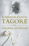 Farewell My Friend - Rabindranath Tagore - 9788184951646