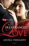 A Prearranged Love - Anusha Vishnampet - 9788184953985