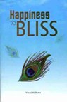 Happiness to Bliss - Vinod Malhotra - 9788194465997