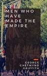 Men Who Have Made the Empire - GRIFFITH,  George Chetwynd - 9788194697459