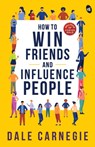 How to Win Friends and Influence People - Carnegie Dale Carnegie - 9788194790891