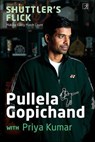Shuttler's Flick - Pullela Gopichand ; Priya Kumar - 9788195057122