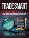 Trade Smart: An Essential Guide to Psychology and Risk Management - CAPITALMEDIA ; Somraj Dutta (CWM, MBA, CTA, B.Sc., SEBI Registered IA) - 9788195530144