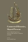 Connected Histories, Shared Present - Sonya Surabhi Gupta - 9788196580360