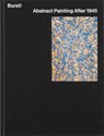 Burst! Abstract Painting After 1945 - Mary Gabriel ; Karen Kurczynski ; Jeremy Lewison ; Daniel Zamani - 9788284620053