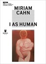 Miriam Cahn - I As Human - Marta Dziewanska ; Kathleen Buhler ; Adam Szymczyk ; Eric De Chassey ; Paul B. Preciado ; Paul Preciado ; Elisabeth Lebovici ; Anna Ara ; Fernando Lopez Garcia - 9788364177552