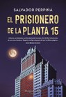 El prisionero de la planta 15 - Salvador Perpiñá - 9788410641426