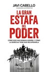La gran estafa del poder - Javi Cabello - 9788410645929