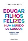 Educar filhos felizes num mundo de loucos - Tania García - 9788410646032