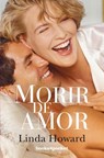 Morir de Amor - Linda Howard - 9788415139300