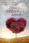 Como crecer en el amor/ Expanding into Love - TIPPING,  Colin C. - 9788416192441