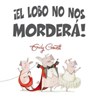 El lobo no nos mordera! / Wolf Won't Bite! - GRAVETT,  Emily - 9788416648245