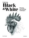 Exploring Black and White: Drawing and Painting Techniques - Victor Escandell - 9788416851829