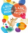 El rojo no est enojado, el azul no est triste - Luis Amavisca ; Alicia Acosta - 9788419607553
