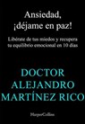 Ansiedad, ¡déjame en paz! - Dr. Alejandro Martínez Rico - 9788419809841
