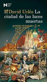La ciudad de las luces muertas - David Uclés - 9788423369225